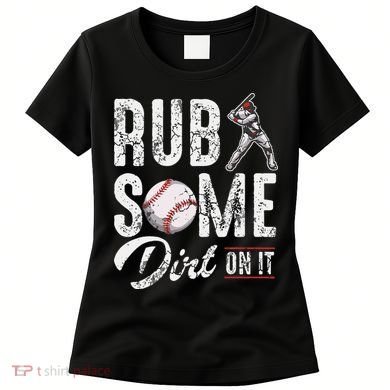 Baseball Rub Some Dirt On It Funny Humor Sayings Quotes Women's T-Shirt