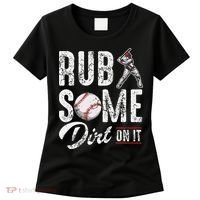Baseball Rub Some Dirt On It Funny Humor Sayings Quotes Women's T-Shirt thumb 0