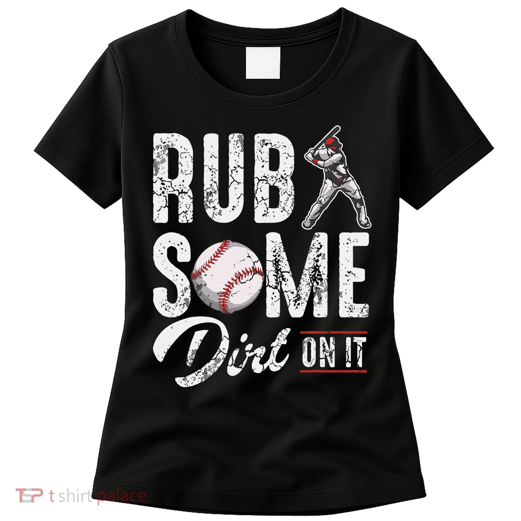 Baseball Rub Some Dirt On It Funny Humor Sayings Quotes Women's T-Shirt