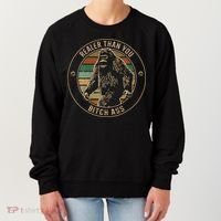 Bigfoot Realer Than Your Bitch Ass Sasquatch Women's Sweatshirt thumb 0