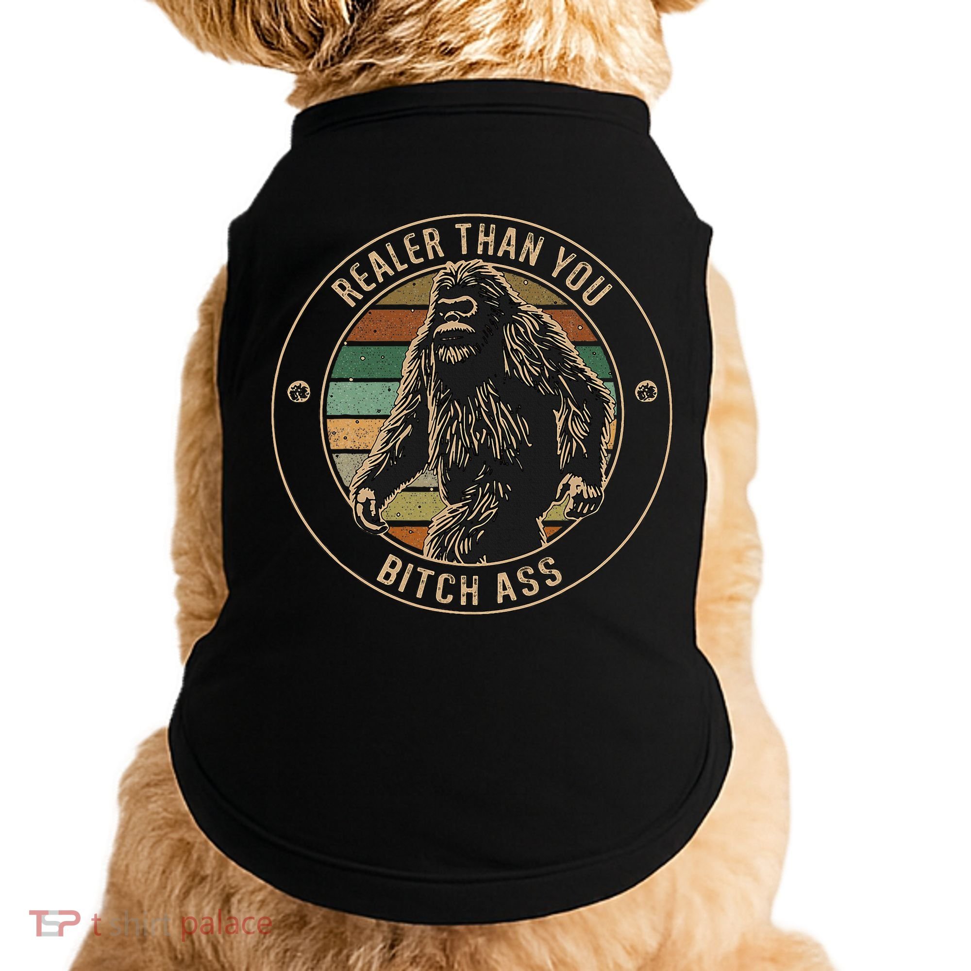 Bigfoot Realer Than Your Bitch Ass Sasquatch Doggie Tank