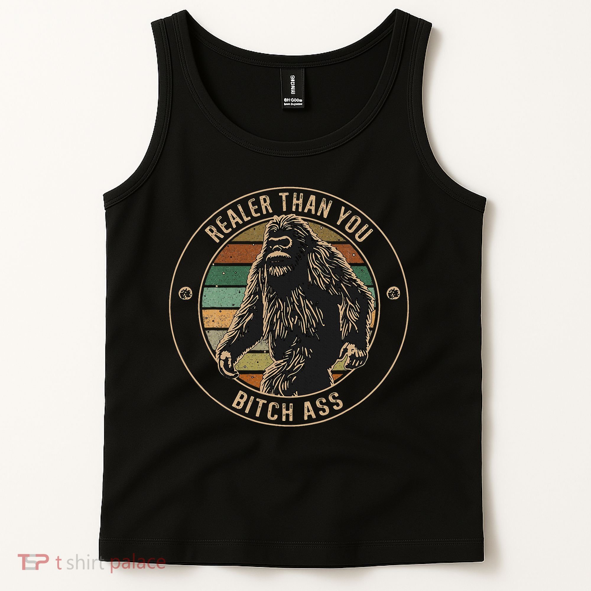 Bigfoot Realer Than Your Bitch Ass Sasquatch Tank Top
