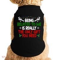 Being Related To Me Is Really The Only Gift You Need Christmas Doggie Tank thumb 0