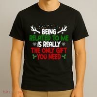 Being Related To Me Is Really The Only Gift You Need Christmas T-Shirt thumb 3