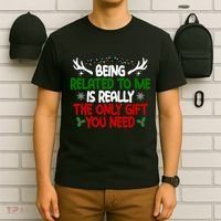 Being Related To Me Is Really The Only Gift You Need Christmas T-Shirt thumb 6