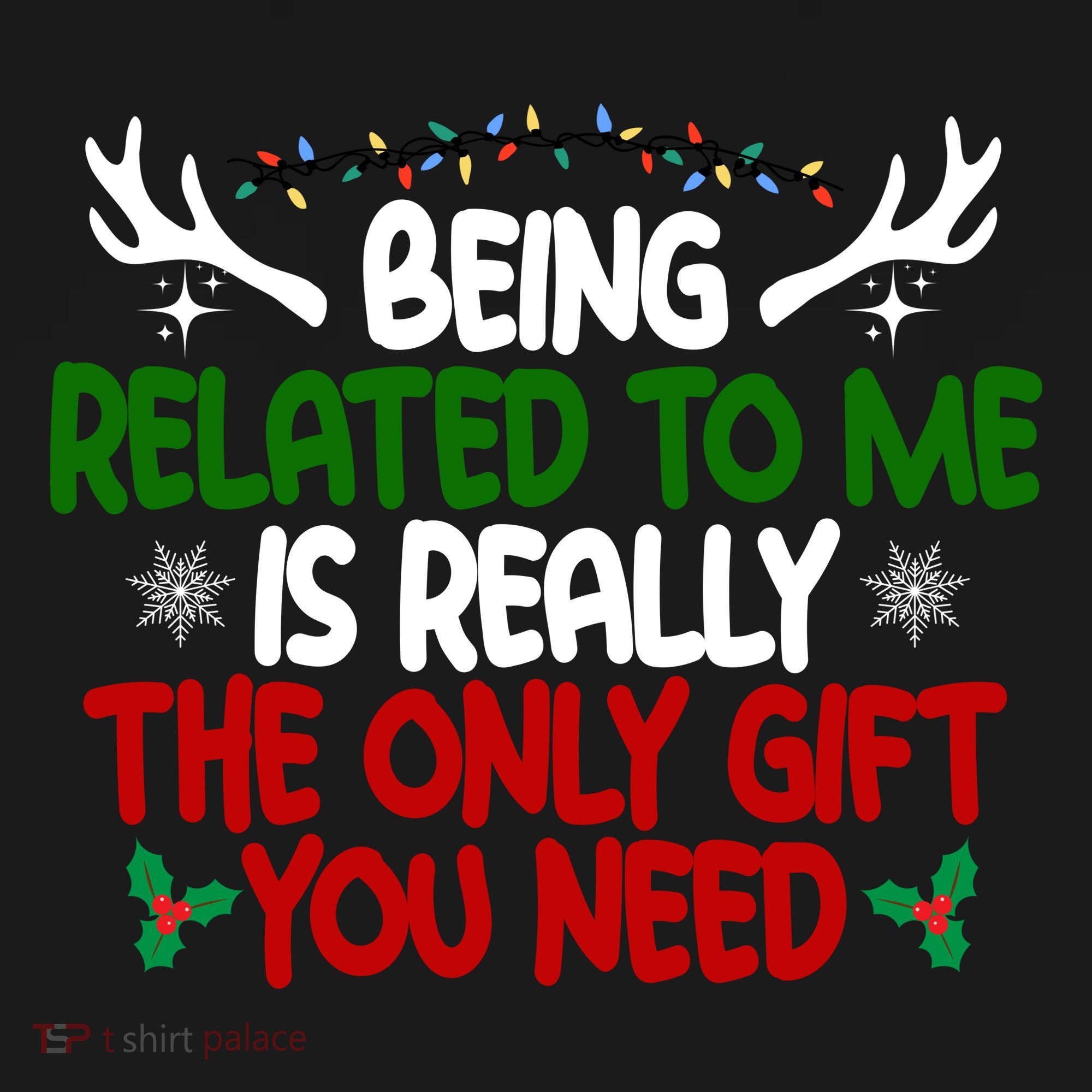 Being Related To Me Is Really The Only Gift You Need Christmas T-Shirt