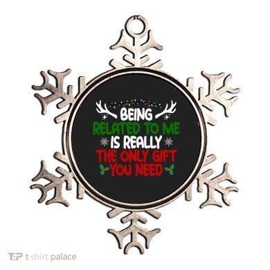 Being Related To Me Is Really The Only Gift You Need Christmas Ornament