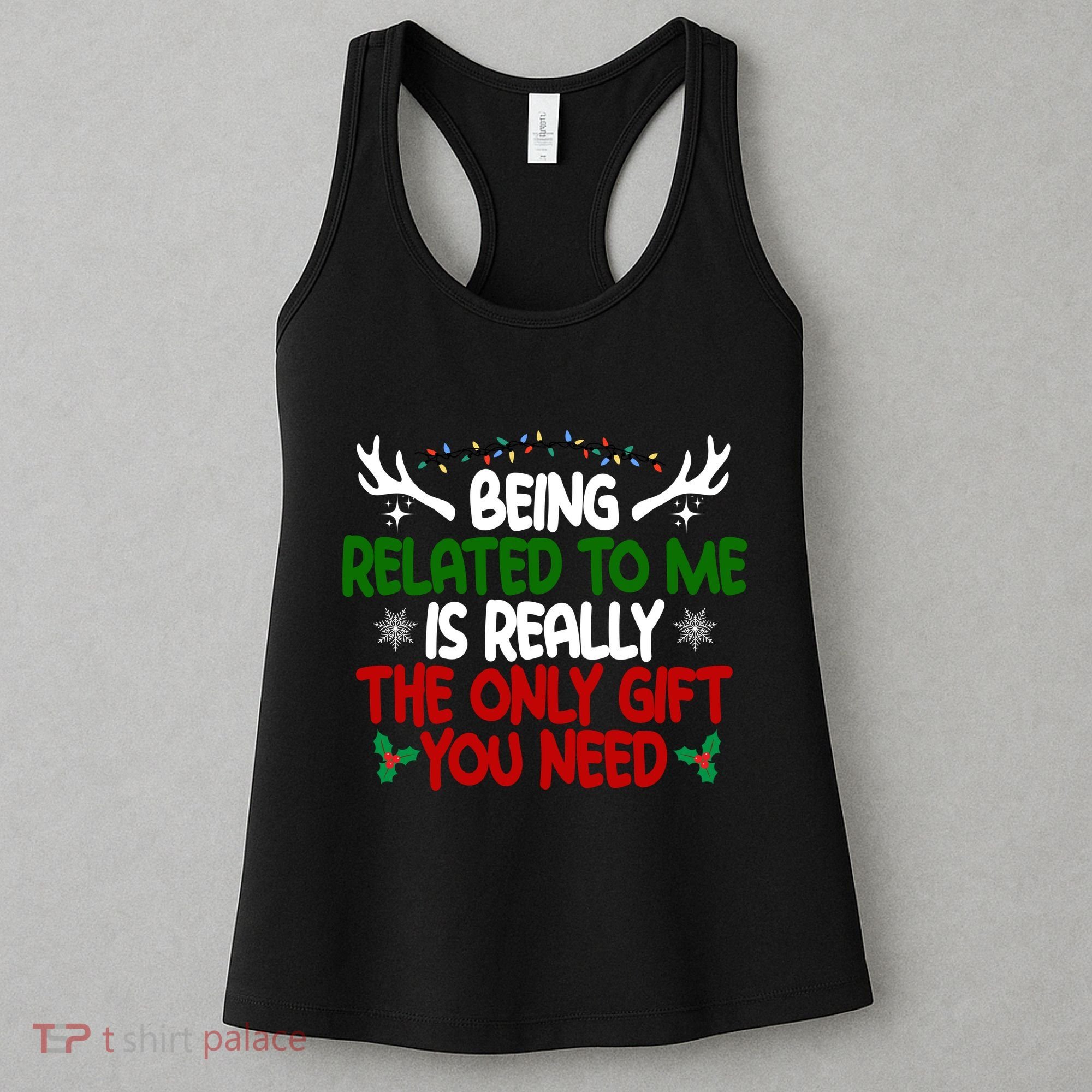 Being Related To Me Is Really The Only Gift You Need Christmas Women's Tank Top