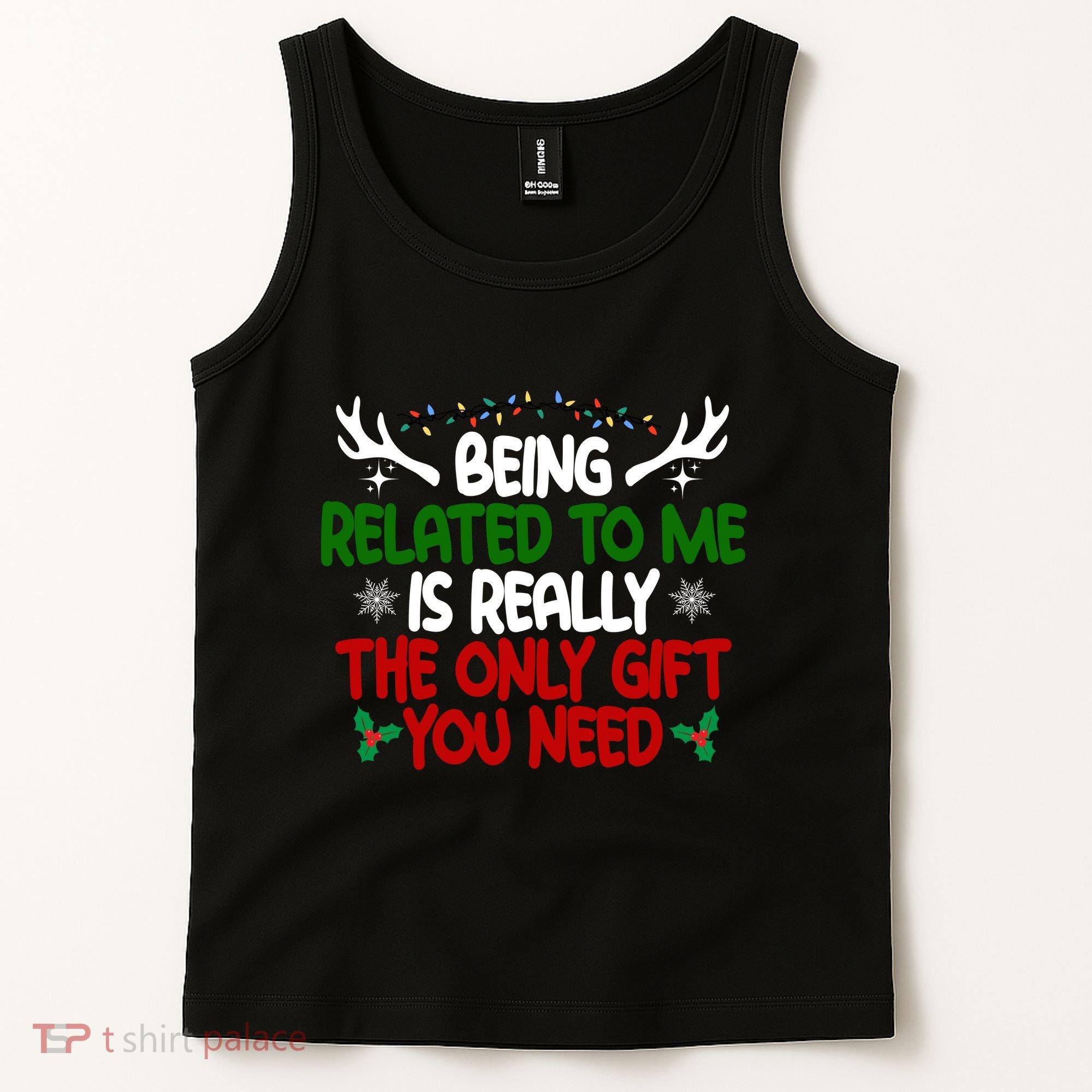 Being Related To Me Is Really The Only Gift You Need Christmas Tank Top