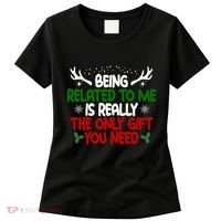 Being Related To Me Is Really The Only Gift You Need Christmas Women's T-Shirt thumb 0