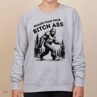 Bigfoot Realer Than Your Bitch Ass Sasquatch Women's Sweatshirt thumb 0