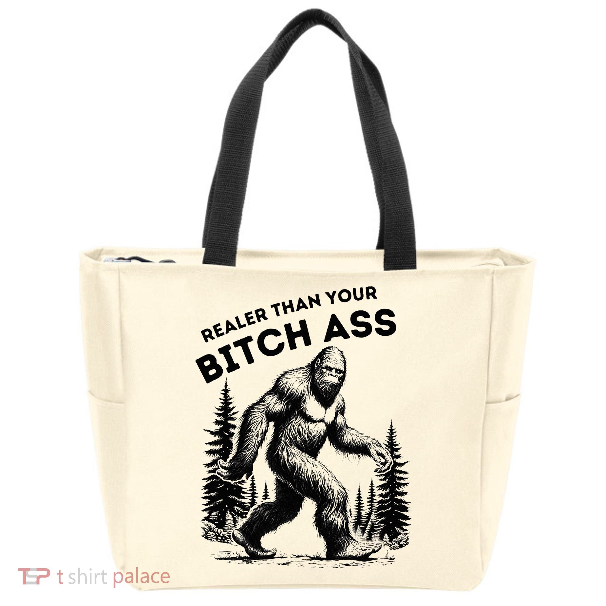 Bigfoot Realer Than Your Bitch Ass Sasquatch Tote Bag