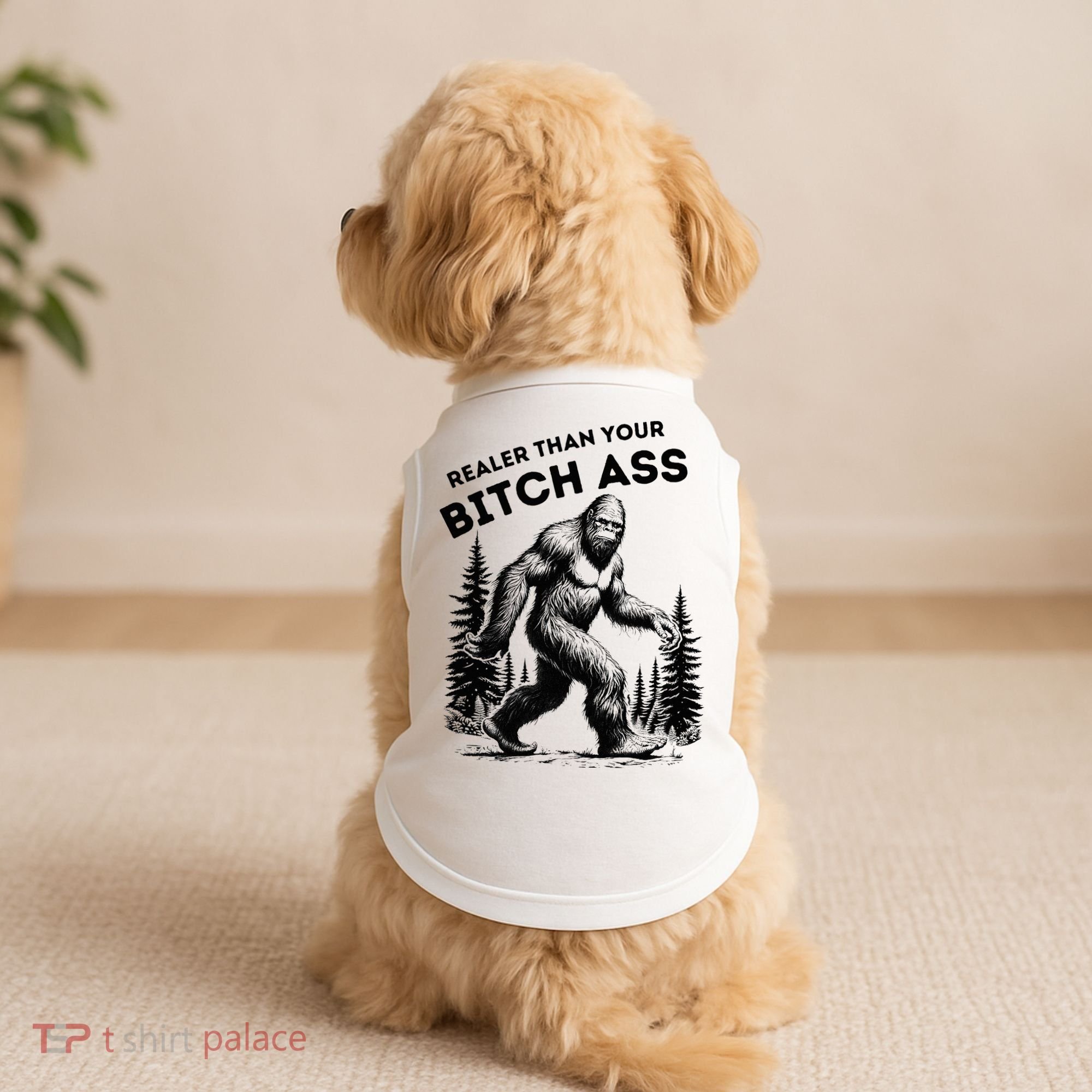 Bigfoot Realer Than Your Bitch Ass Sasquatch Doggie Tank