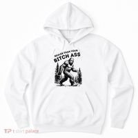 Bigfoot Realer Than Your Bitch Ass Sasquatch Hoodie thumb 0