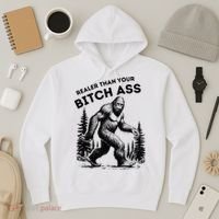 Bigfoot Realer Than Your Bitch Ass Sasquatch Hoodie thumb 3