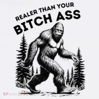 Bigfoot Realer Than Your Bitch Ass Sasquatch Sweatshirt thumb 3