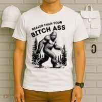 Bigfoot Realer Than Your Bitch Ass Sasquatch T-Shirt thumb 6