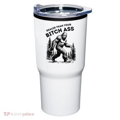 Bigfoot Realer Than Your Bitch Ass Sasquatch Tumbler