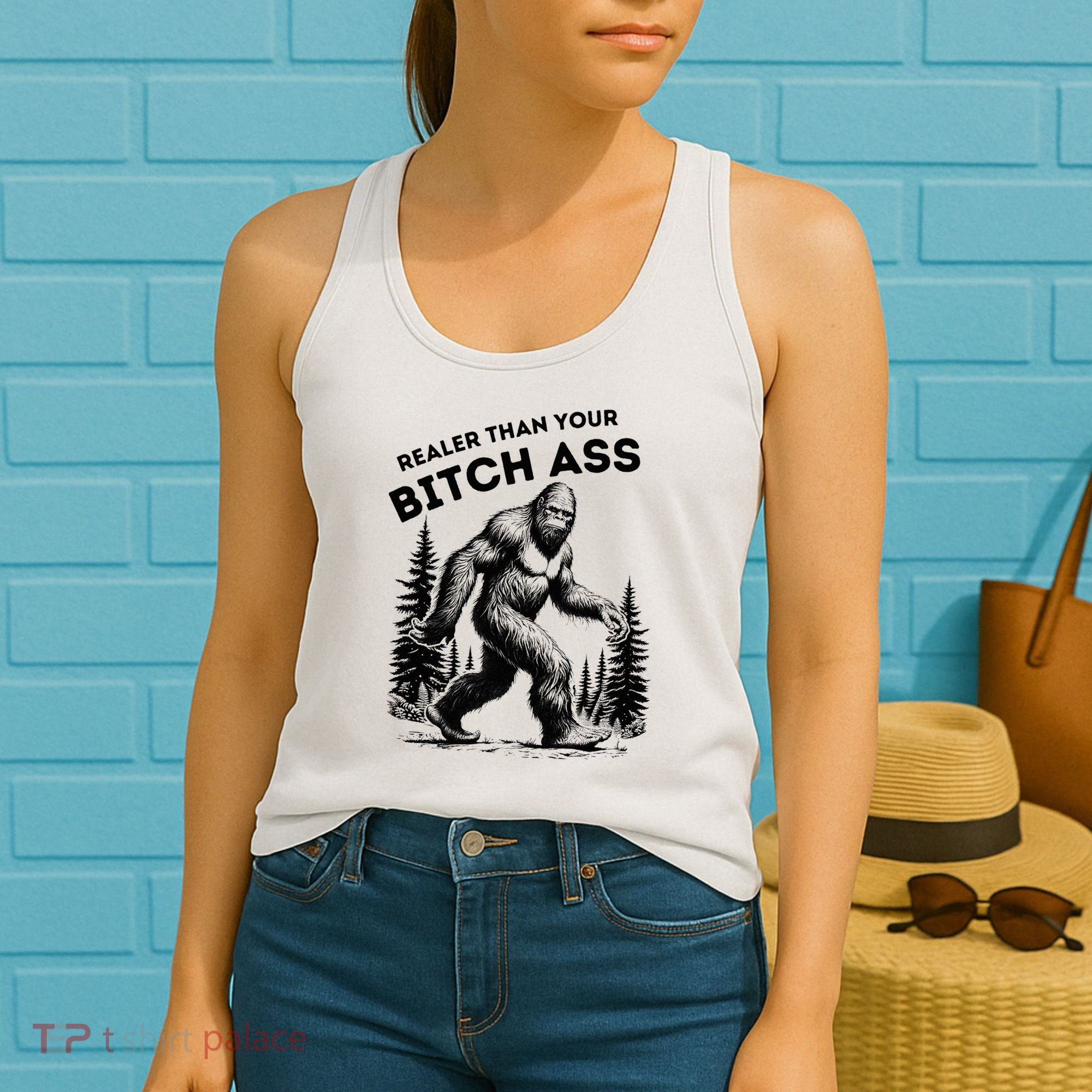 Bigfoot Realer Than Your Bitch Ass Sasquatch Women's Tank Top