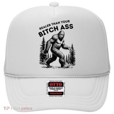 Bigfoot Realer Than Your Bitch Ass Sasquatch Hat