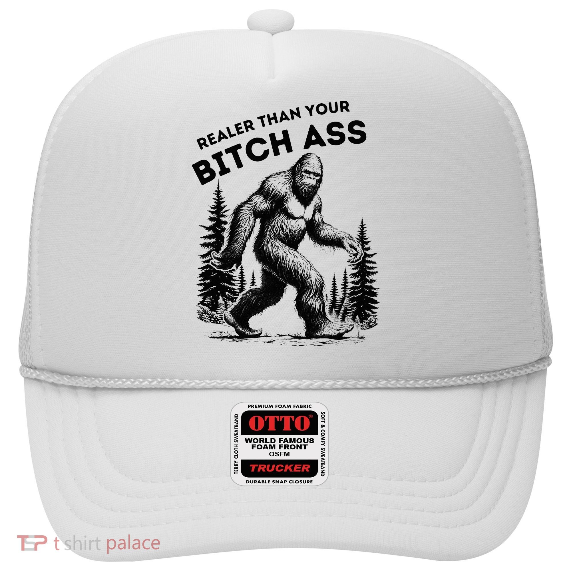 Bigfoot Realer Than Your Bitch Ass Sasquatch Hat