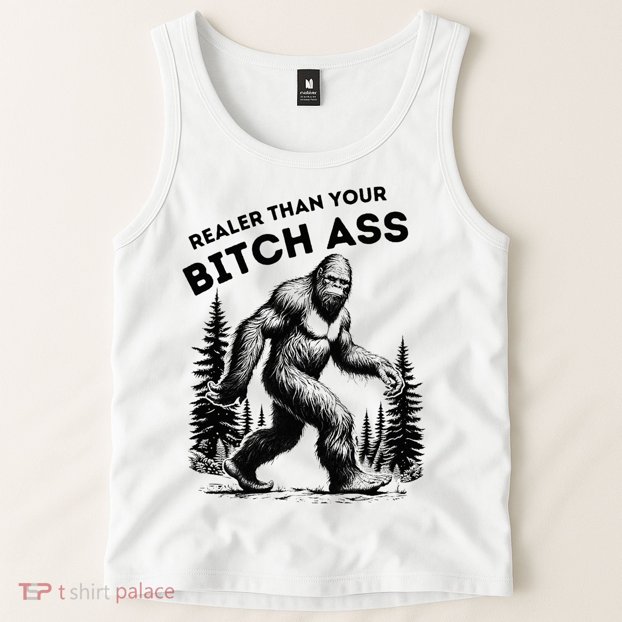 Bigfoot Realer Than Your Bitch Ass Sasquatch Tank Top