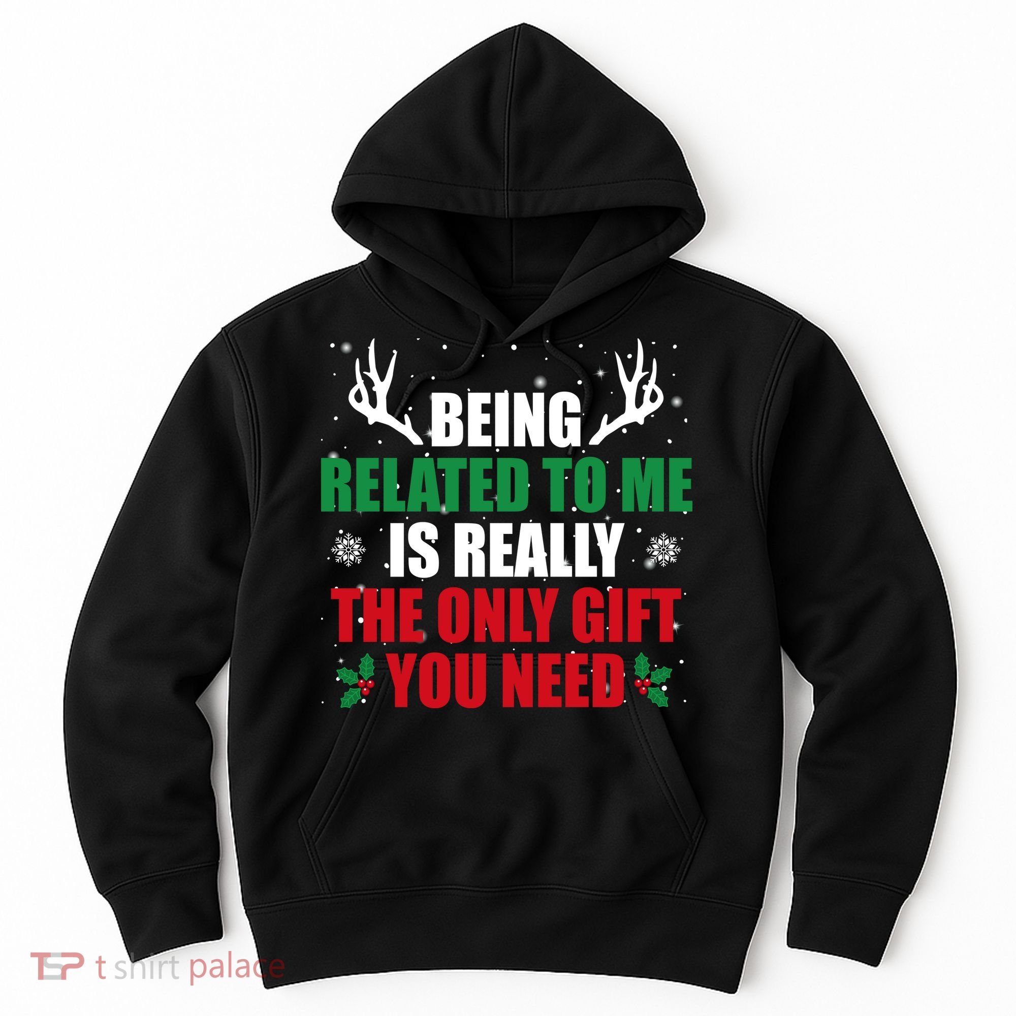 Being Related To Me Is Really The Only Gift You Need Funny Christmas Hoodie
