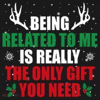 Being Related To Me Is Really The Only Gift You Need Funny Christmas Sweatshirt thumb 3
