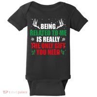 Being Related To Me Is Really The Only Gift You Need Funny Christmas Baby Bodysuit thumb 0