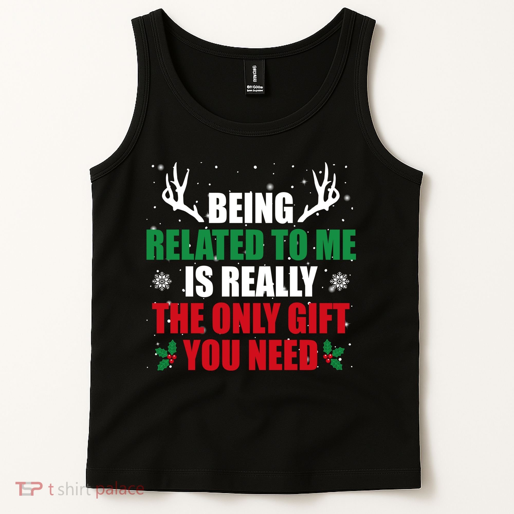 Being Related To Me Is Really The Only Gift You Need Funny Christmas Tank Top