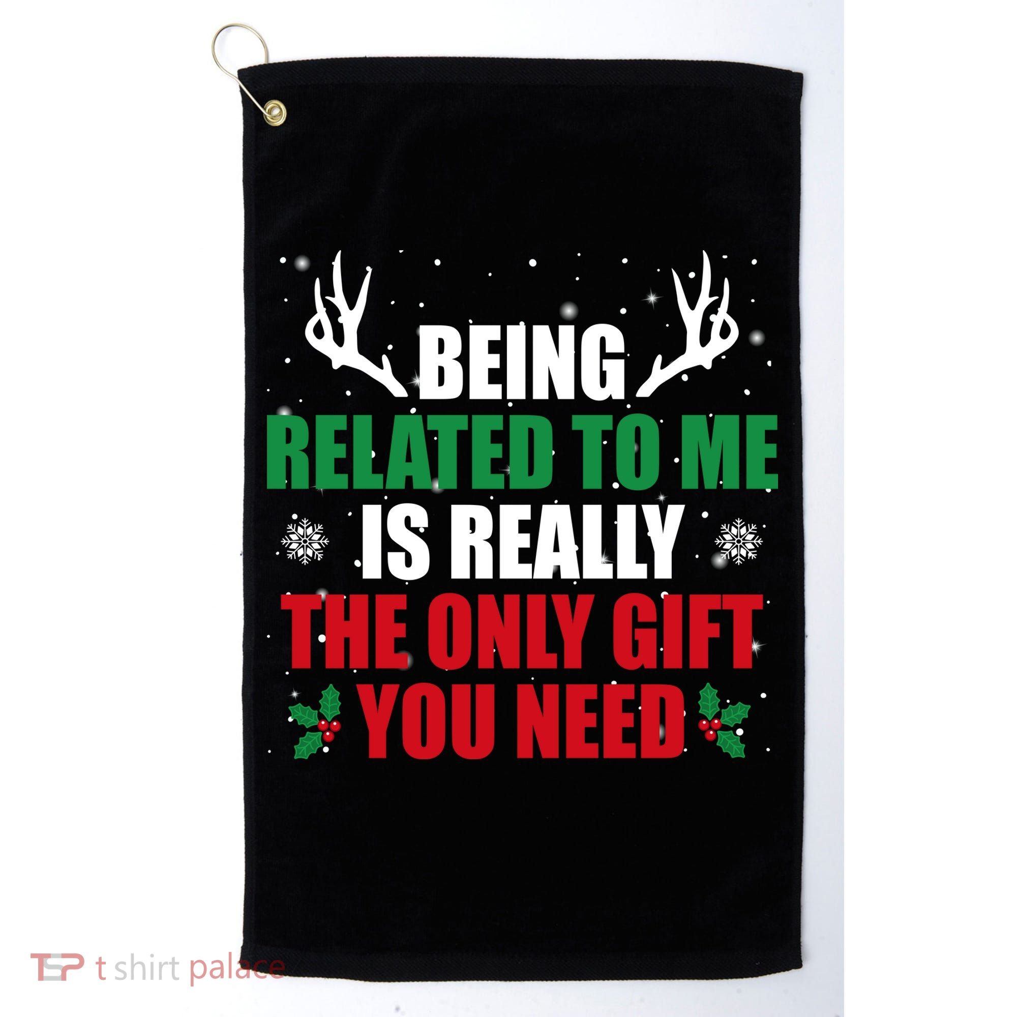 Being Related To Me Is Really The Only Gift You Need Funny Christmas Golf Towel