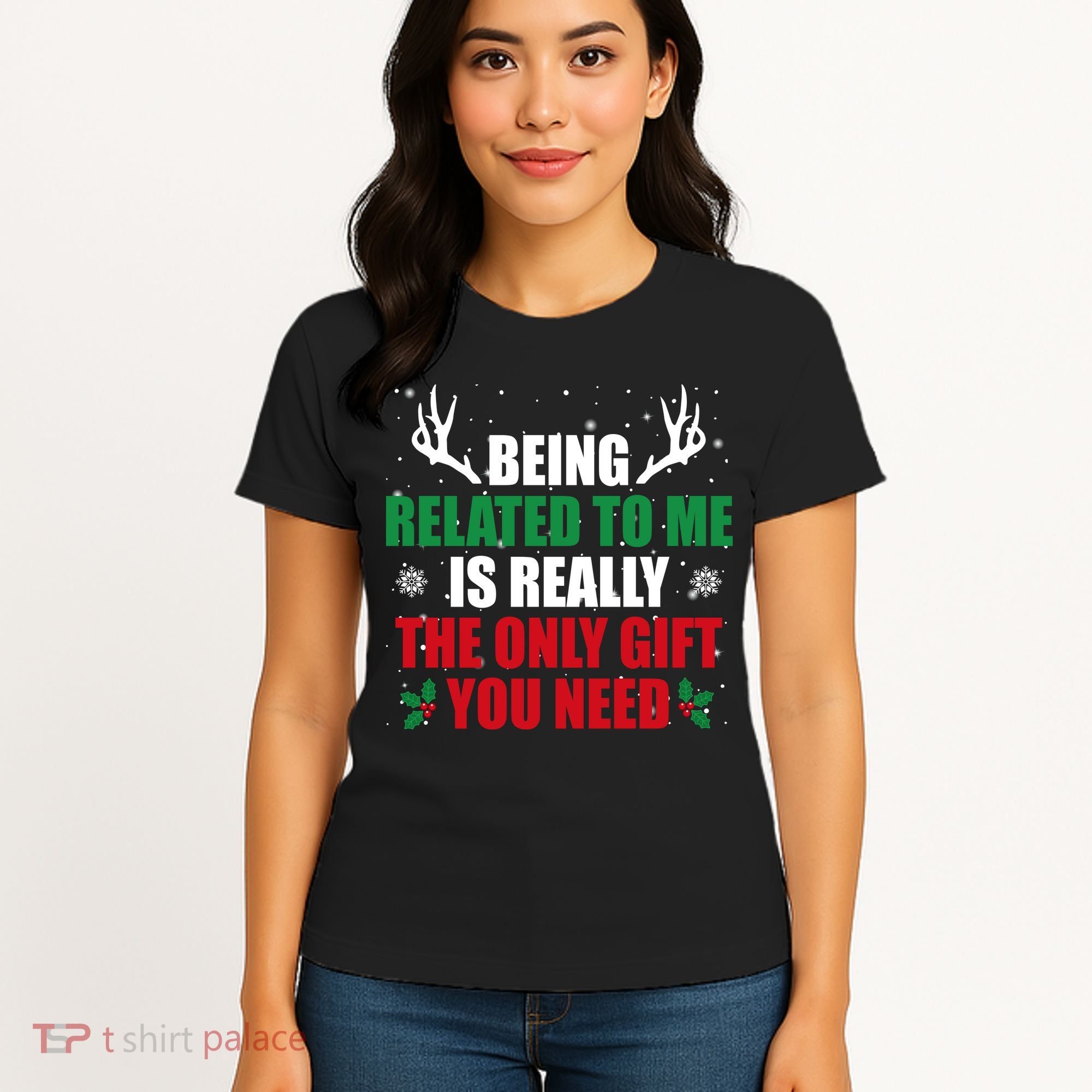 Being Related To Me Is Really The Only Gift You Need Funny Christmas Women's T-Shirt