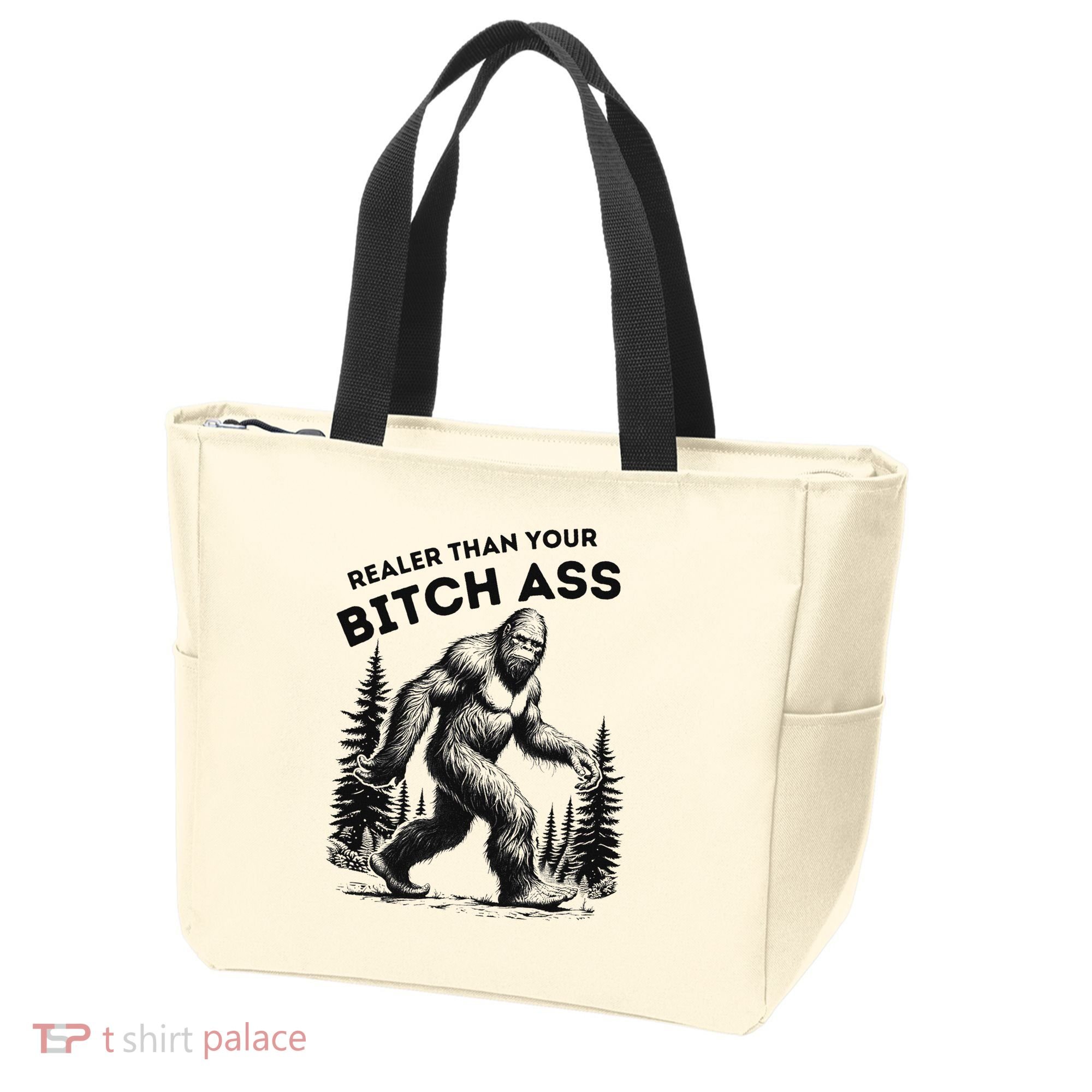 Bigfoot Realer Than Your Bitch Ass Sasquatch Funny Joke Tote Bag