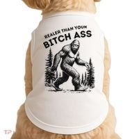 Bigfoot Realer Than Your Bitch Ass Sasquatch Funny Joke Doggie Tank thumb 0