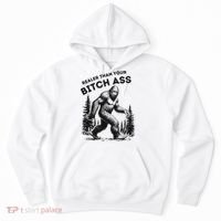 Bigfoot Realer Than Your Bitch Ass Sasquatch Funny Joke Hoodie thumb 0