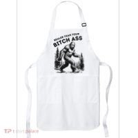 Bigfoot Realer Than Your Bitch Ass Sasquatch Funny Joke Apron thumb 0