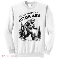 Bigfoot Realer Than Your Bitch Ass Sasquatch Funny Joke Sweatshirt thumb 0