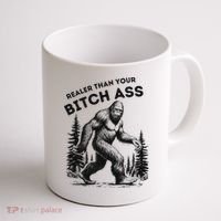 Bigfoot Realer Than Your Bitch Ass Sasquatch Funny Joke Coffee Mug thumb 1