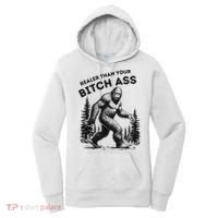 Bigfoot Realer Than Your Bitch Ass Sasquatch Funny Joke Women's Hoodie thumb 0