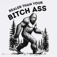 Bigfoot Realer Than Your Bitch Ass Sasquatch Funny Joke Women's Hoodie thumb 2