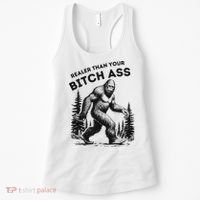 Bigfoot Realer Than Your Bitch Ass Sasquatch Funny Joke Women's Tank Top thumb 0