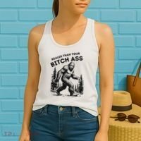 Bigfoot Realer Than Your Bitch Ass Sasquatch Funny Joke Women's Tank Top thumb 2