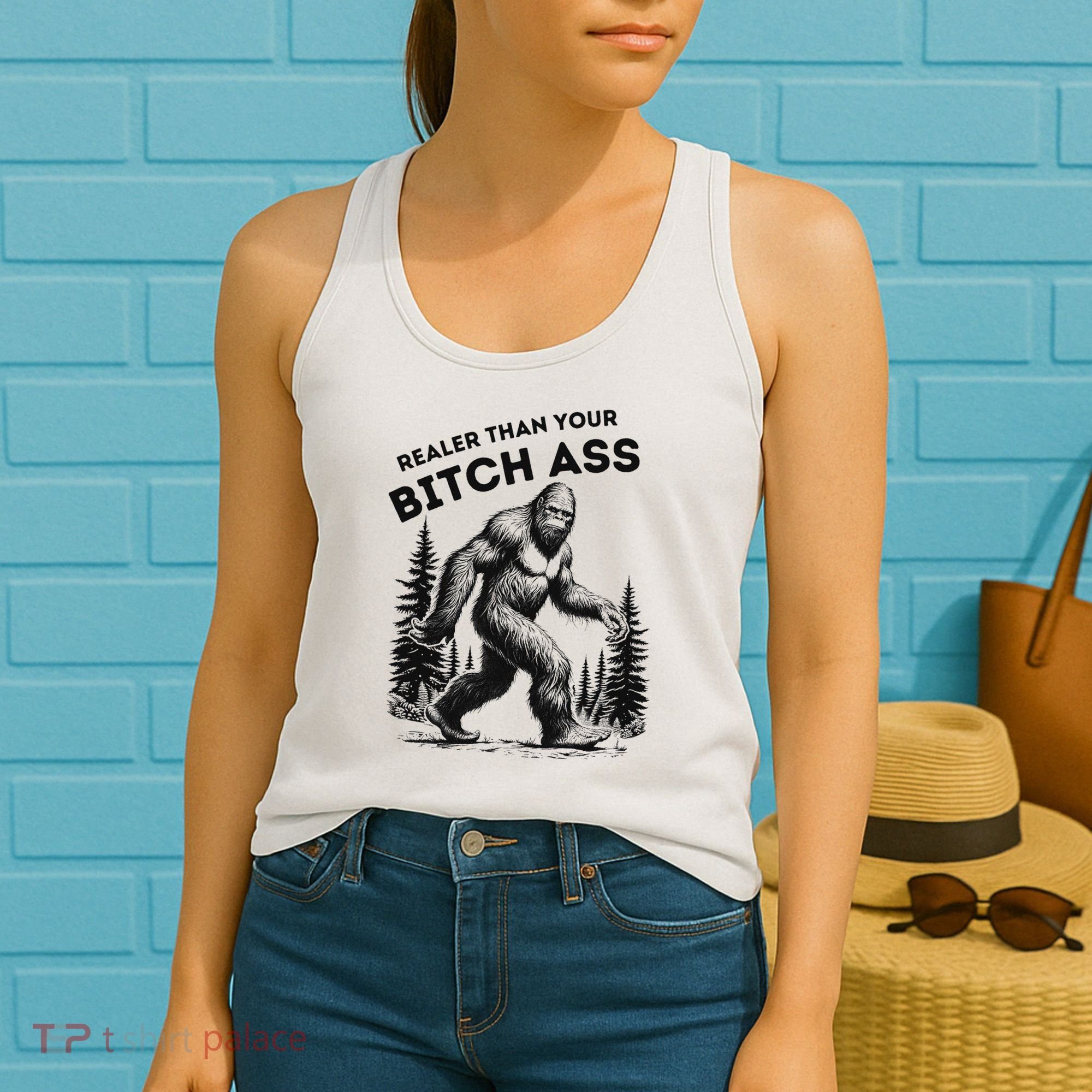 Bigfoot Realer Than Your Bitch Ass Sasquatch Funny Joke Women's Tank Top