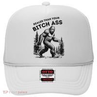 Bigfoot Realer Than Your Bitch Ass Sasquatch Funny Joke Hat thumb 0