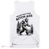 Bigfoot Realer Than Your Bitch Ass Sasquatch Funny Joke Tank Top thumb 0
