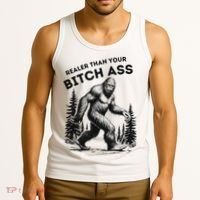 Bigfoot Realer Than Your Bitch Ass Sasquatch Funny Joke Tank Top thumb 3