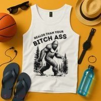 Bigfoot Realer Than Your Bitch Ass Sasquatch Funny Joke Tank Top thumb 4