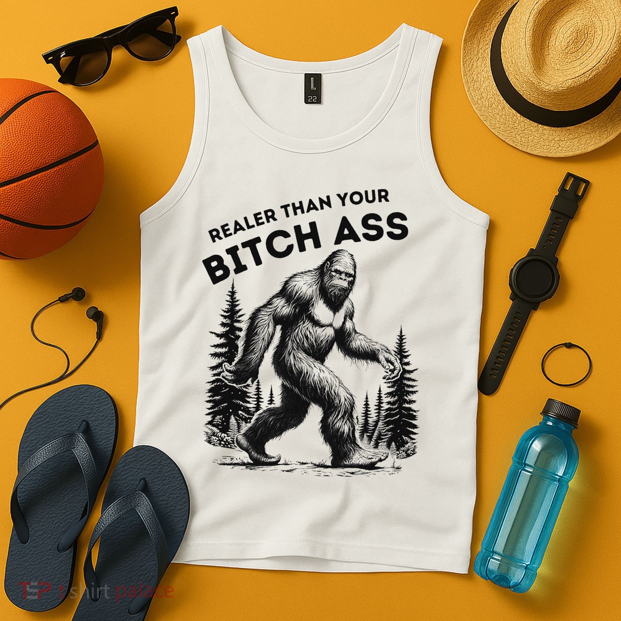 Bigfoot Realer Than Your Bitch Ass Sasquatch Funny Joke Tank Top