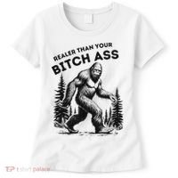 Bigfoot Realer Than Your Bitch Ass Sasquatch Funny Joke Women's T-Shirt thumb 0