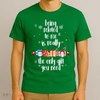 Being Related To Me Is Really The Only Gift You Need Funny Christmas T-Shirt thumb 3